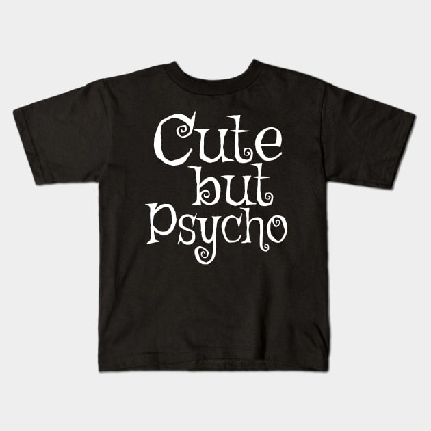 Cute But Psycho Kids T-Shirt by Vladimir Zevenckih